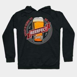 Today is going to be a BEERFECT Day Hoodie